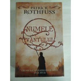   NUMELE  VANTULUI * CRONICILE  UCIGASULUI DE REGI  ZIUA  INTAI  -  Patrick  ROTHFUSS 